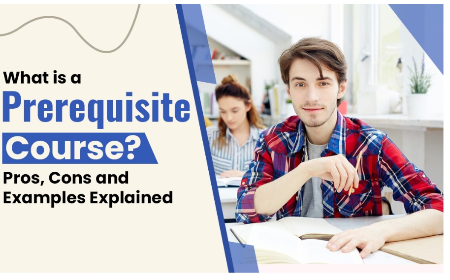 What is a Prerequisite Course? Pros, Cons and Examples Explained ...